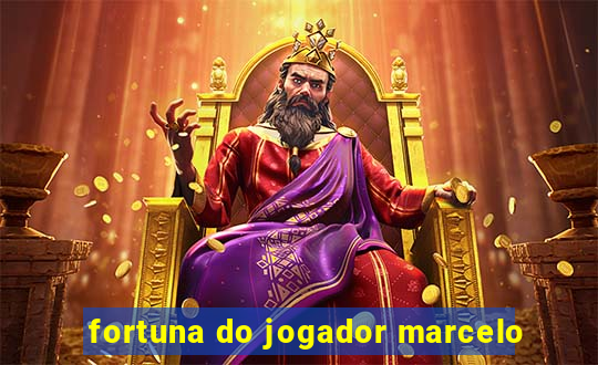 fortuna do jogador marcelo